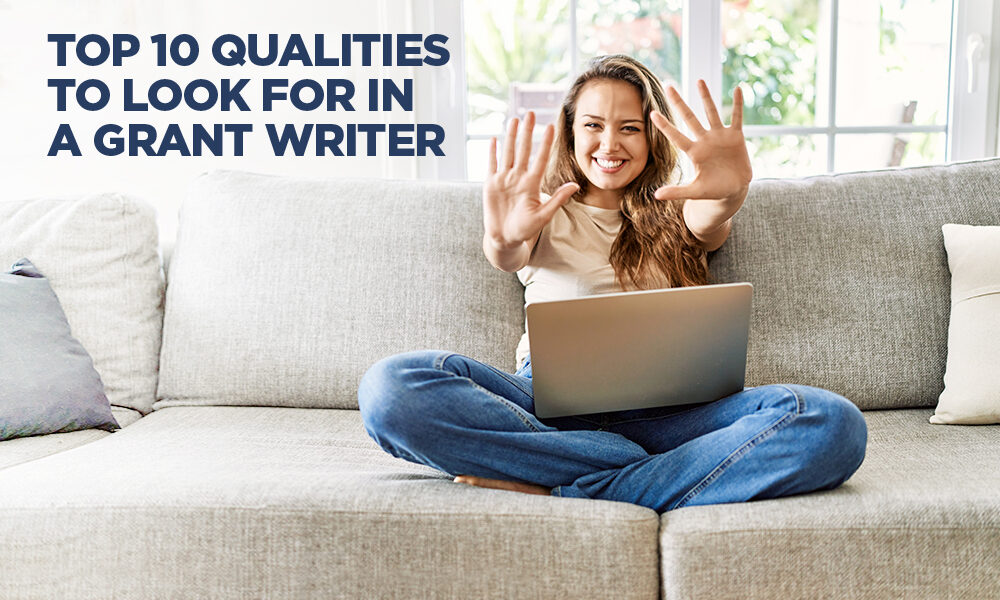 Top 10 Qualities to Look for in a Grant Writer