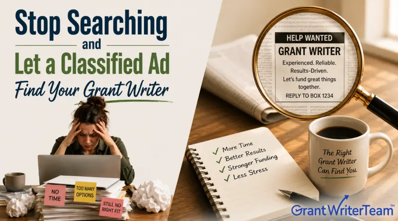 Promotional graphic for GrantWriterTeam featuring the text “Stop Searching and Let a Classified Ad Find Your Grant Writer.” On the left, a stressed woman sits at a laptop surrounded by crumpled papers and sticky notes reading “Too Many Options” and “Still No Right Fit.” On the right, a magnifying glass highlights a newspaper ad seeking a reliable, results-driven grant writer. A notebook lists benefits including “More Time,” “Better Results,” “Stronger Funding,” and “Less Stress.” A coffee mug reads “The Right Grant Writer Can Find You,” with the GrantWriterTeam logo at the bottom.